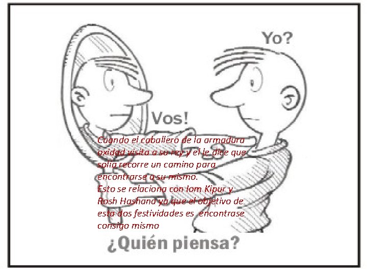 Cuando el caballero de la armadura oxidad visita a su rey y el le