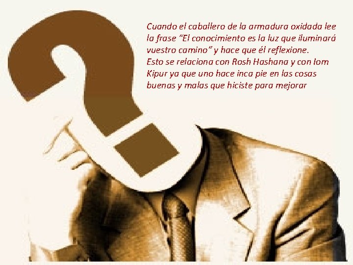 Cuando el caballero de la armadura oxidada lee la frase “El conocimiento es la