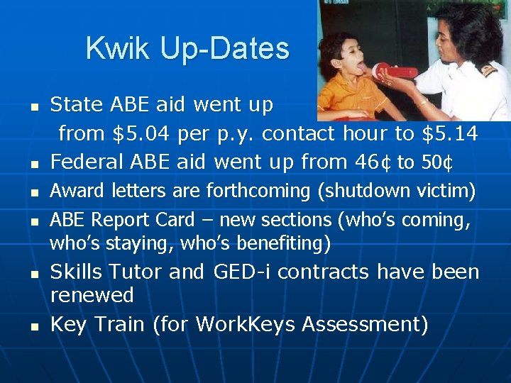 Kwik Up-Dates n n n State ABE aid went up from $5. 04 per