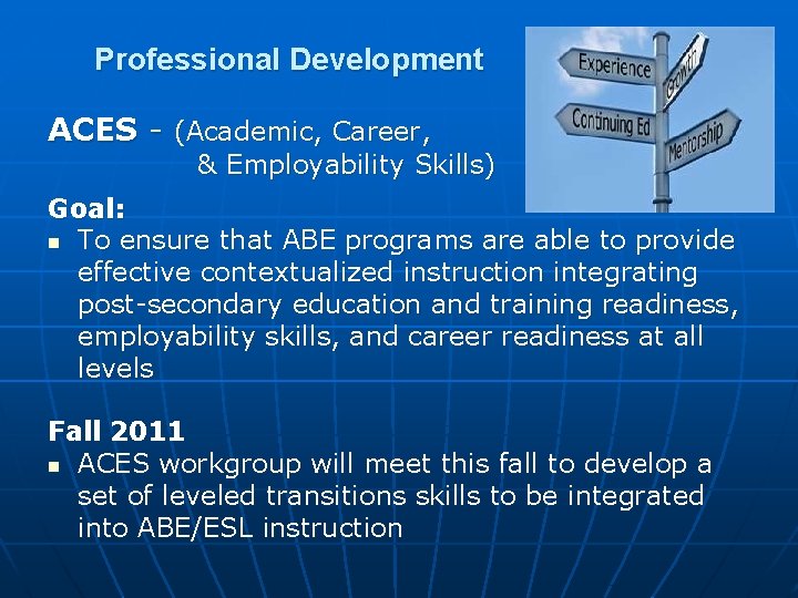 Professional Development ACES - (Academic, Career, & Employability Skills) Goal: n To ensure that