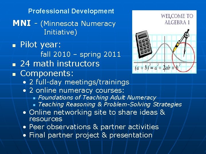 Professional Development MNI - (Minnesota Numeracy Initiative) n Pilot year: fall 2010 – spring
