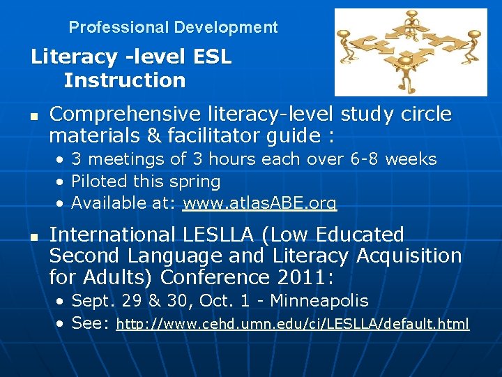 Professional Development Literacy -level ESL Instruction n Comprehensive literacy-level study circle materials & facilitator