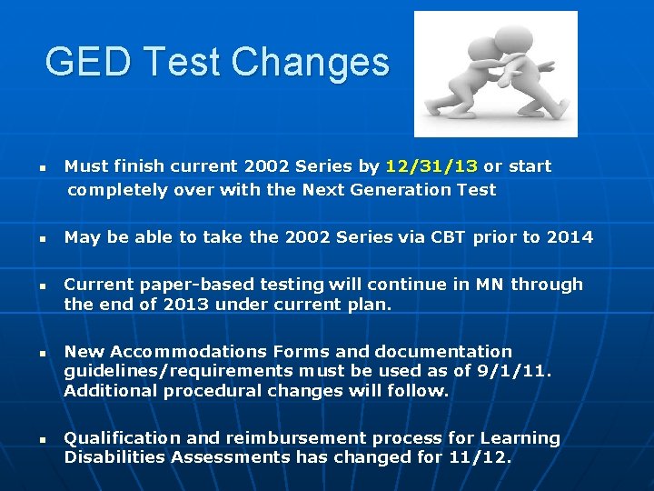 GED Test Changes n n n Must finish current 2002 Series by 12/31/13 or