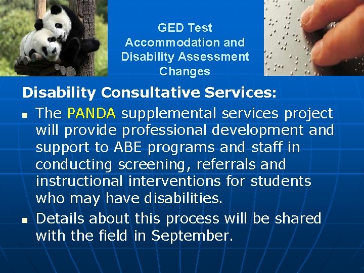 GED Test Accommodation and Disability Assessment Changes Disability Consultative Services: n The PANDA supplemental