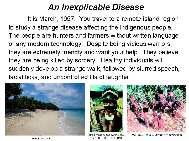 An Inexplicable Disease It is March, 1957. You travel to a remote island region