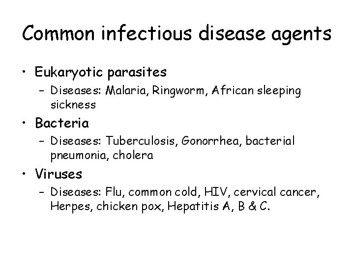 Common infectious disease agents • Eukaryotic parasites – Diseases: Malaria, Ringworm, African sleeping sickness