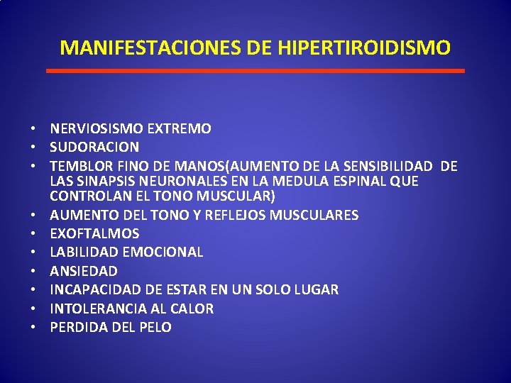 MANIFESTACIONES DE HIPERTIROIDISMO • NERVIOSISMO EXTREMO • SUDORACION • TEMBLOR FINO DE MANOS(AUMENTO DE