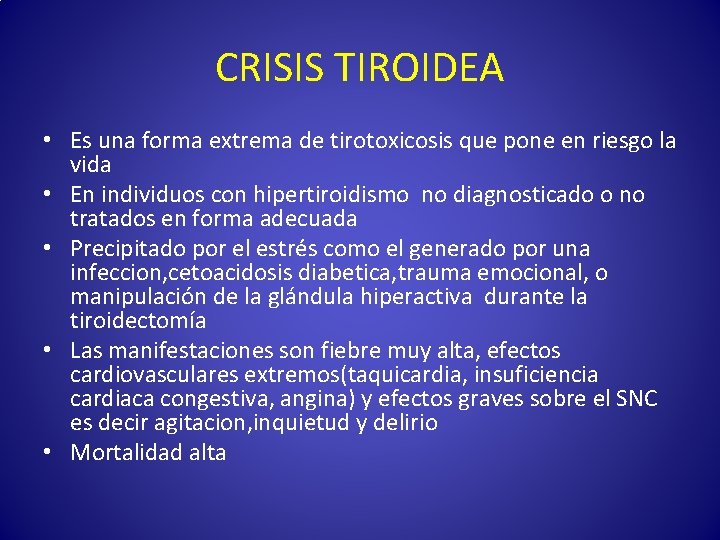 CRISIS TIROIDEA • Es una forma extrema de tirotoxicosis que pone en riesgo la