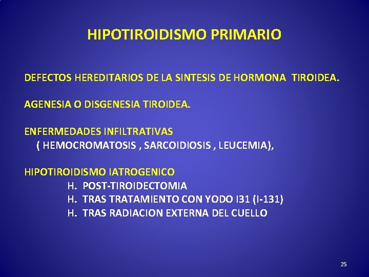 HIPOTIROIDISMO PRIMARIO DEFECTOS HEREDITARIOS DE LA SINTESIS DE HORMONA TIROIDEA. AGENESIA O DISGENESIA TIROIDEA.