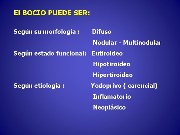 El BOCIO PUEDE SER: Según su morfología : Difuso Nodular - Multinodular Según estado