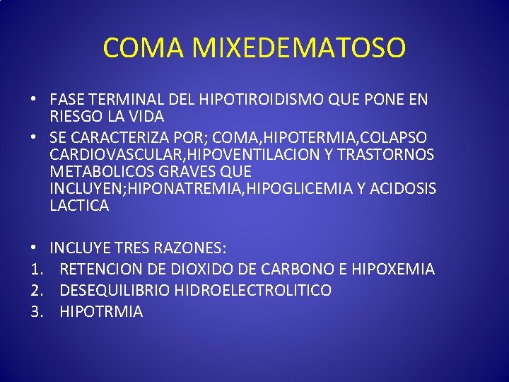 COMA MIXEDEMATOSO • FASE TERMINAL DEL HIPOTIROIDISMO QUE PONE EN RIESGO LA VIDA •