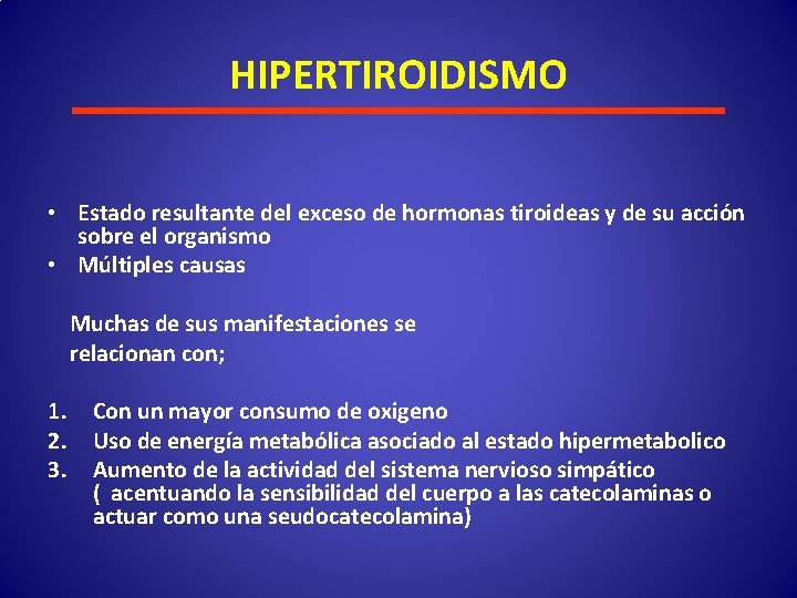 HIPERTIROIDISMO • Estado resultante del exceso de hormonas tiroideas y de su acción sobre