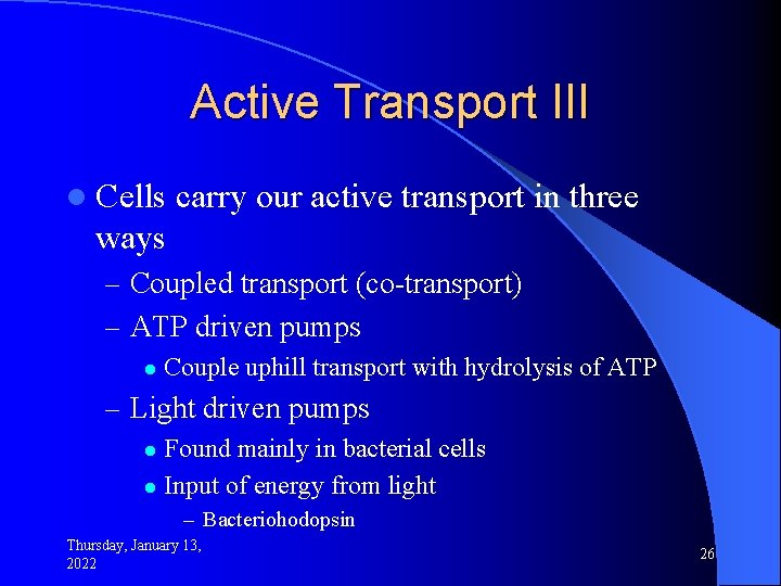 Active Transport III l Cells carry our active transport in three ways – Coupled
