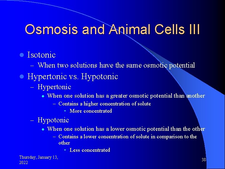 Osmosis and Animal Cells III l Isotonic – When two solutions have the same