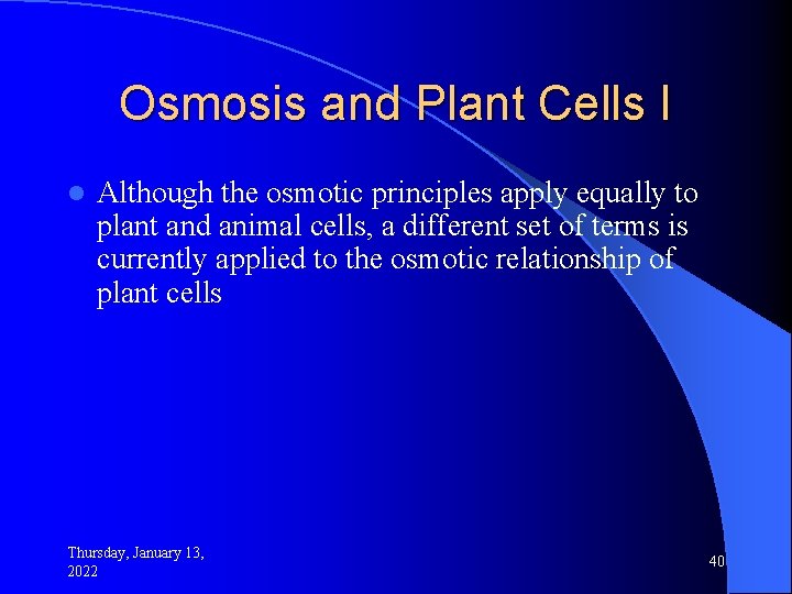 Osmosis and Plant Cells I l Although the osmotic principles apply equally to plant