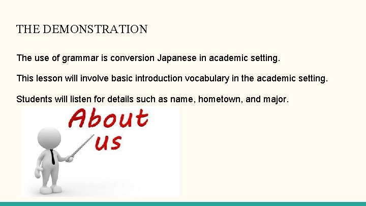 THE DEMONSTRATION The use of grammar is conversion Japanese in academic setting. This lesson