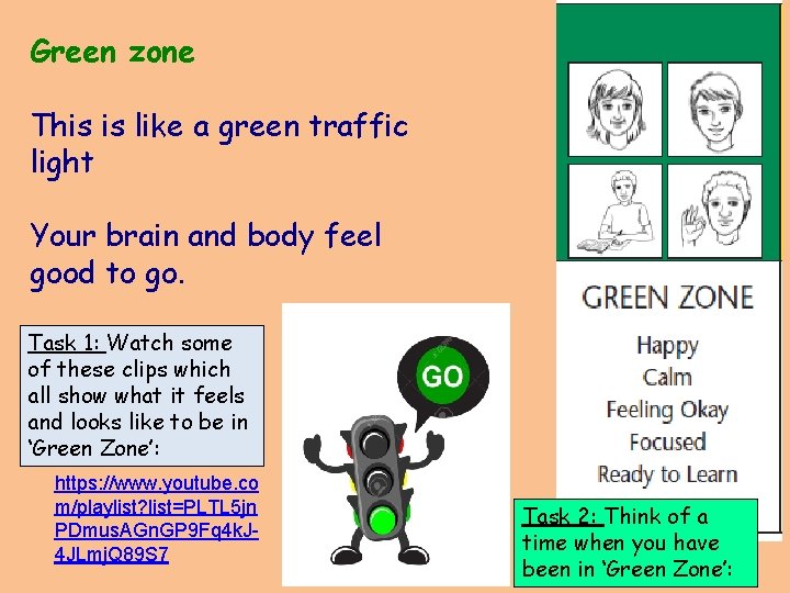 Green zone This is like a green traffic light Your brain and body feel