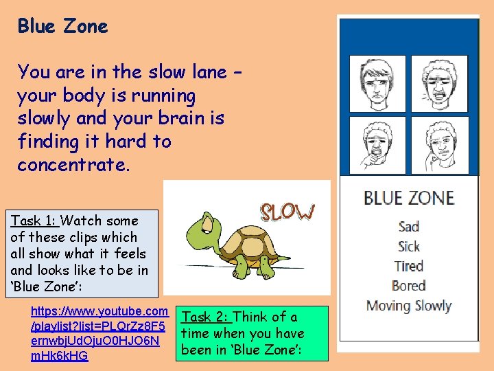 Blue Zone You are in the slow lane – your body is running slowly