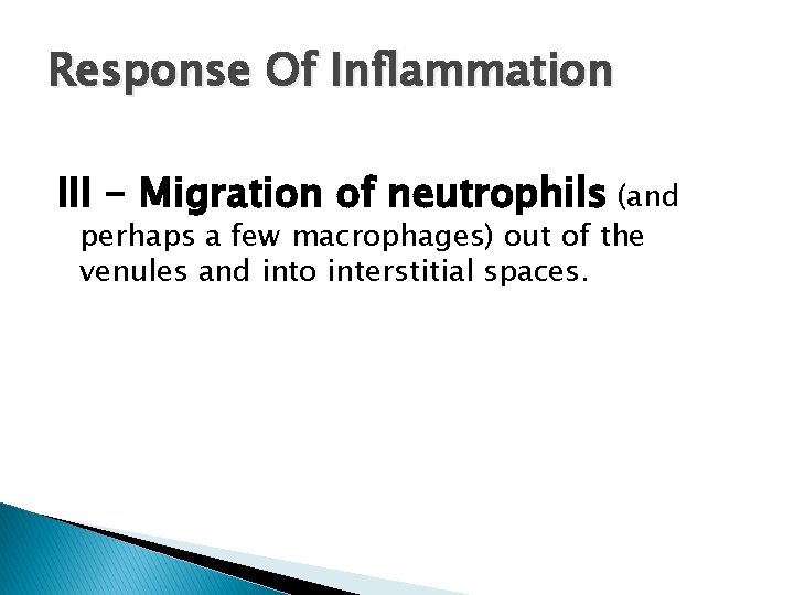 Response Of Inflammation III - Migration of neutrophils (and perhaps a few macrophages) out