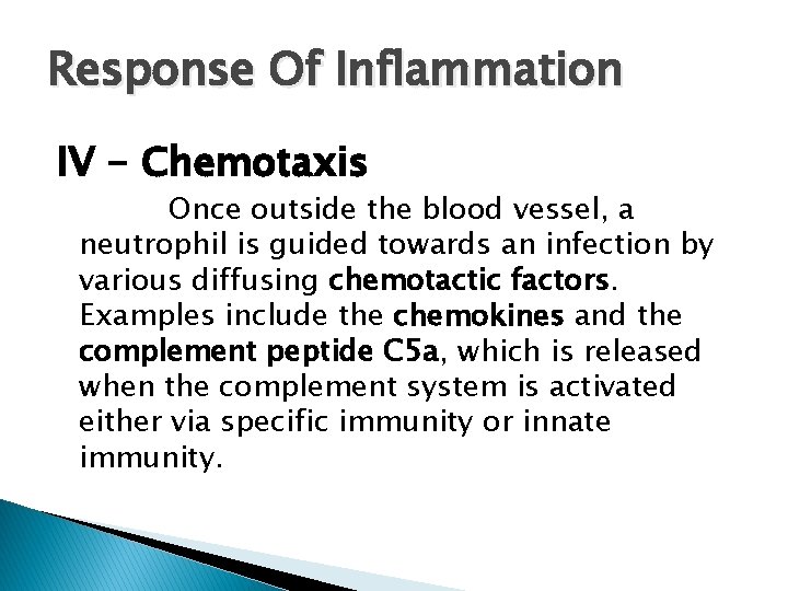Response Of Inflammation IV - Chemotaxis Once outside the blood vessel, a neutrophil is