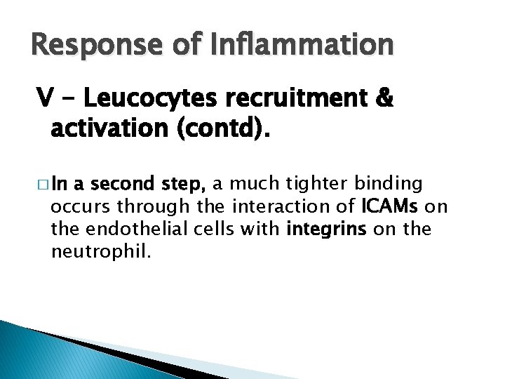 Response of Inflammation V - Leucocytes recruitment & activation (contd). � In a second