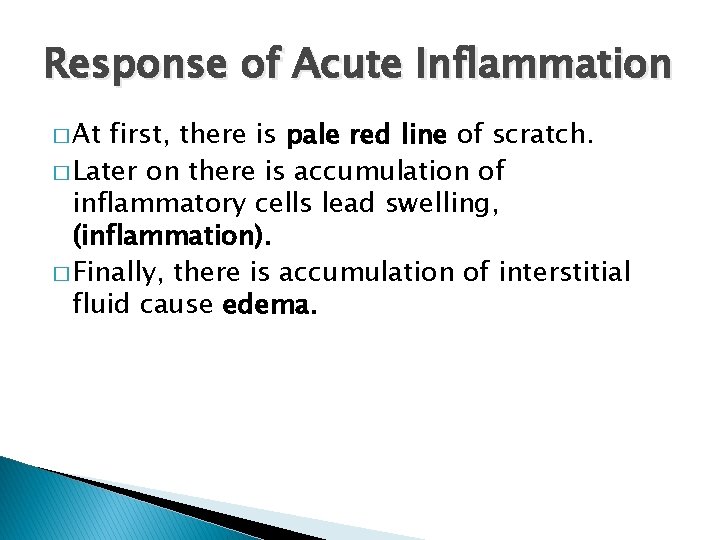 Response of Acute Inflammation � At first, there is pale red line of scratch.