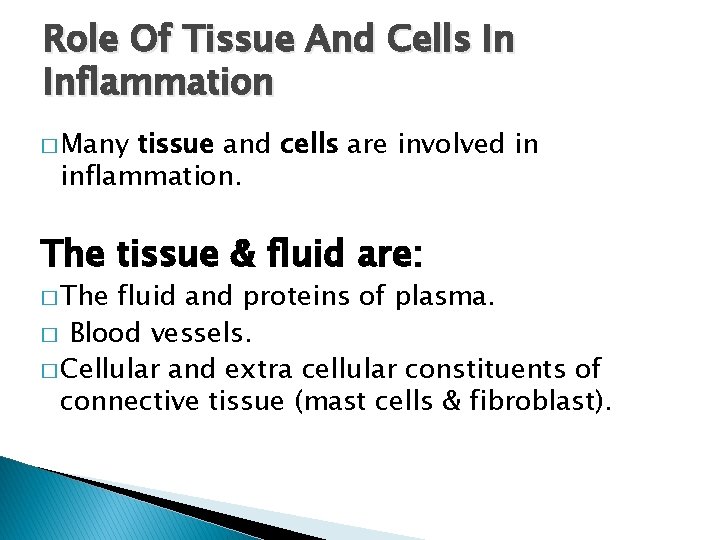 Role Of Tissue And Cells In Inflammation � Many tissue and cells are involved