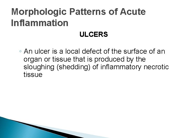 Morphologic Patterns of Acute Inflammation ULCERS ◦ An ulcer is a local defect of