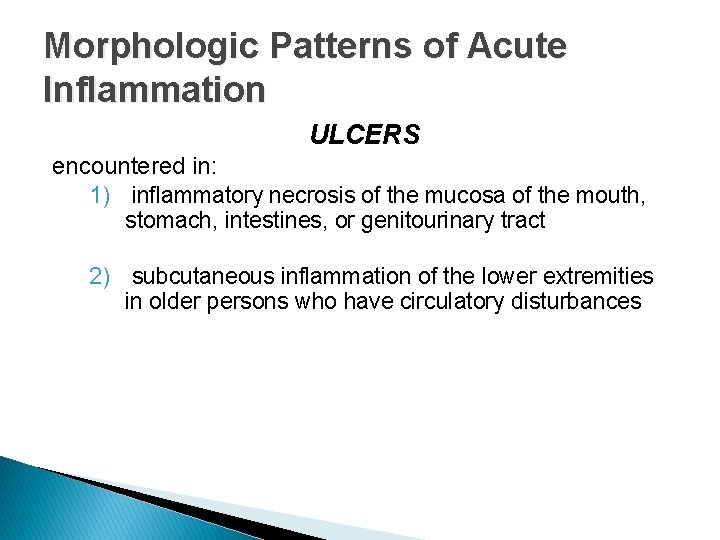Morphologic Patterns of Acute Inflammation ULCERS encountered in: 1) inflammatory necrosis of the mucosa