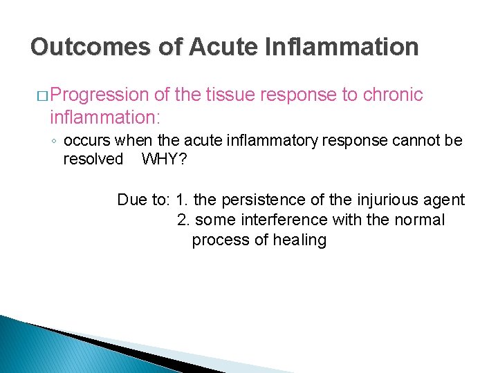Outcomes of Acute Inflammation � Progression of the tissue response to chronic inflammation: ◦