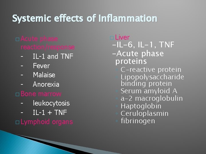Systemic effects of Inflammation � Acute phase reaction/response - IL-1 and TNF - Fever