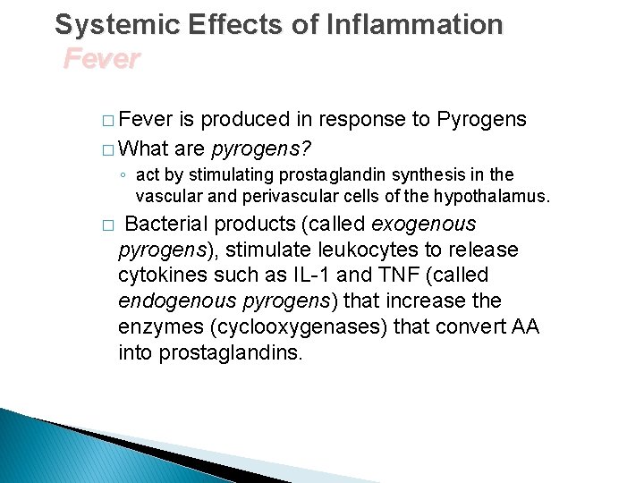 Systemic Effects of Inflammation Fever � Fever is produced in response to Pyrogens �
