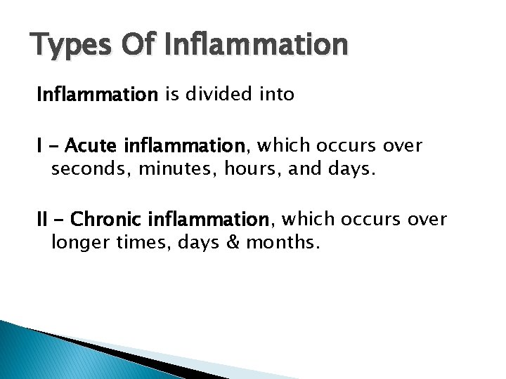 Types Of Inflammation is divided into I - Acute inflammation, which occurs over seconds,