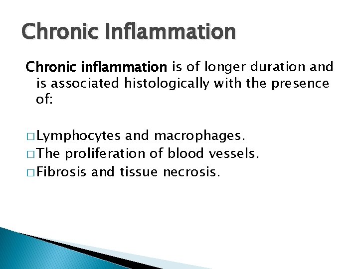 Chronic Inflammation Chronic inflammation is of longer duration and is associated histologically with the