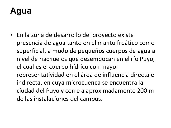 Agua • En la zona de desarrollo del proyecto existe presencia de agua tanto