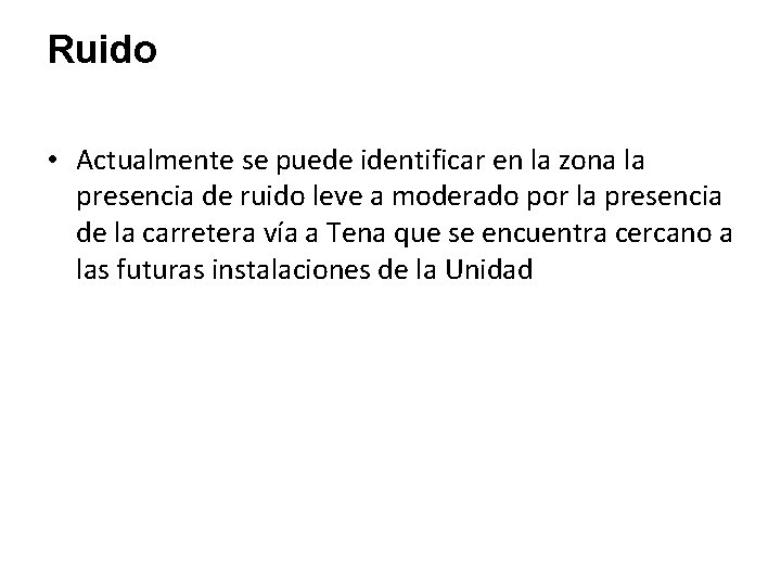 Ruido • Actualmente se puede identificar en la zona la presencia de ruido leve