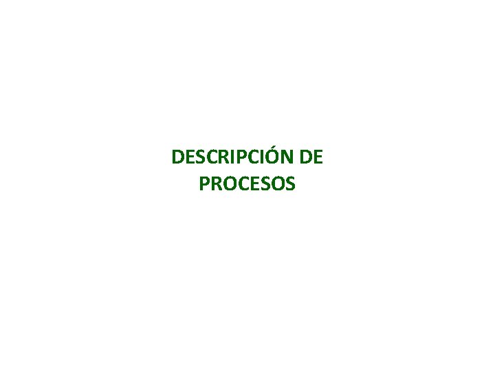 DESCRIPCIÓN DE PROCESOS 