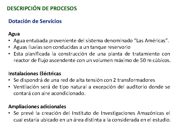 DESCRIPCIÓN DE PROCESOS Dotación de Servicios Agua • Agua entubada proveniente del sistema denominado