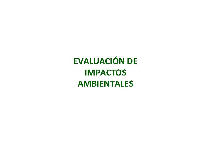 EVALUACIÓN DE IMPACTOS AMBIENTALES 