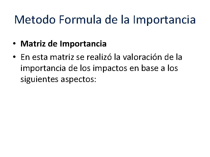 Metodo Formula de la Importancia • Matriz de Importancia • En esta matriz se