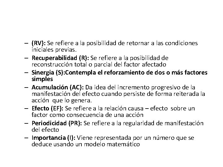 – (RV): Se refiere a la posibilidad de retornar a las condiciones iniciales previas.