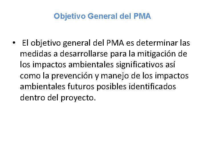 Objetivo General del PMA • El objetivo general del PMA es determinar las medidas