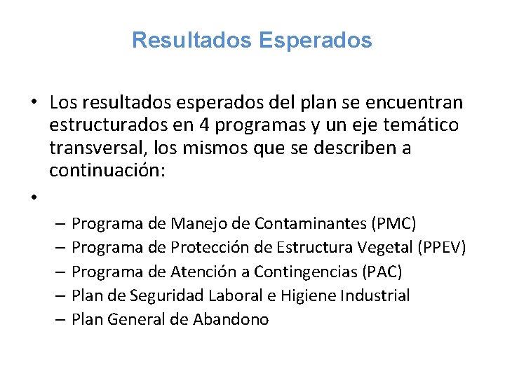 Resultados Esperados • Los resultados esperados del plan se encuentran estructurados en 4 programas
