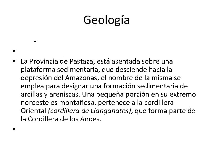 Geología • • • La Provincia de Pastaza, está asentada sobre una plataforma sedimentaria,