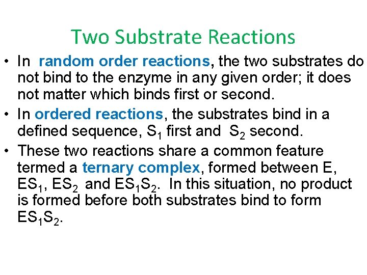 Two Substrate Reactions • In random order reactions, the two substrates do not bind