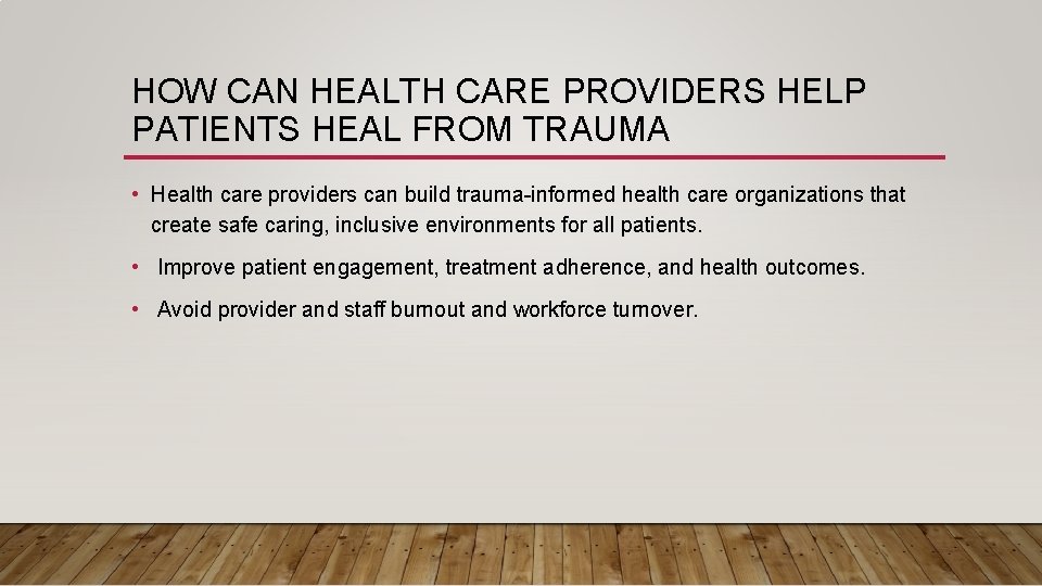 HOW CAN HEALTH CARE PROVIDERS HELP PATIENTS HEAL FROM TRAUMA • Health care providers