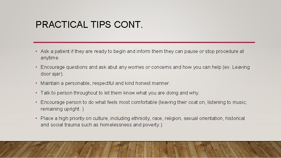 PRACTICAL TIPS CONT. • Ask a patient if they are ready to begin and