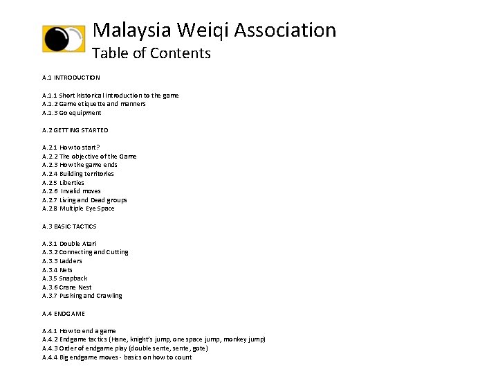 Malaysia Weiqi Association Table of Contents A. 1 INTRODUCTION A. 1. 1 Short historical