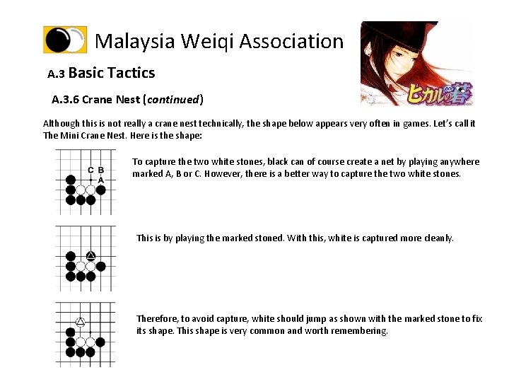 Malaysia Weiqi Association A. 3 Basic Tactics A. 3. 6 Crane Nest (continued) Although