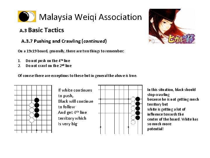 Malaysia Weiqi Association A. 3 Basic Tactics A. 3. 7 Pushing and Crawling (continued)